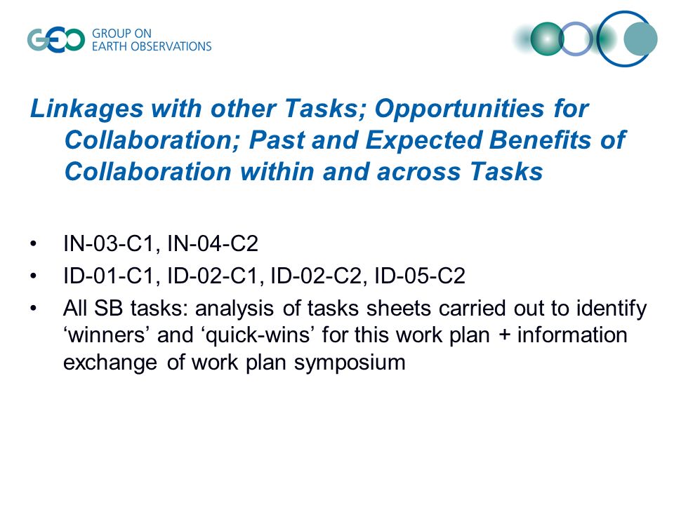 Linkages with other Tasks; Opportunities for Collaboration; Past and Expected Benefits of Collaboration within and across Tasks IN-03-C1, IN-04-C2 ID-01-C1, ID-02-C1, ID-02-C2, ID-05-C2 All SB tasks: analysis of tasks sheets carried out to identify ‘winners’ and ‘quick-wins’ for this work plan + information exchange of work plan symposium