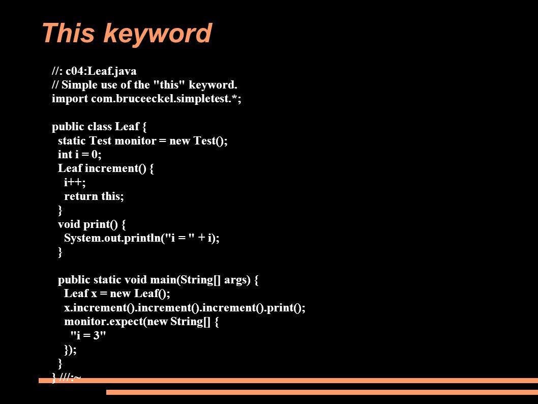 This keyword //: c04:Leaf.java // Simple use of the this keyword.