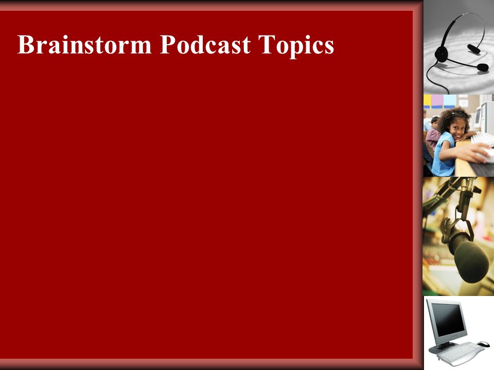 Brainstorm Podcast Topics