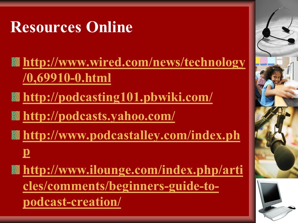 Resources Online   /0, html p   cles/comments/beginners-guide-to- podcast-creation/