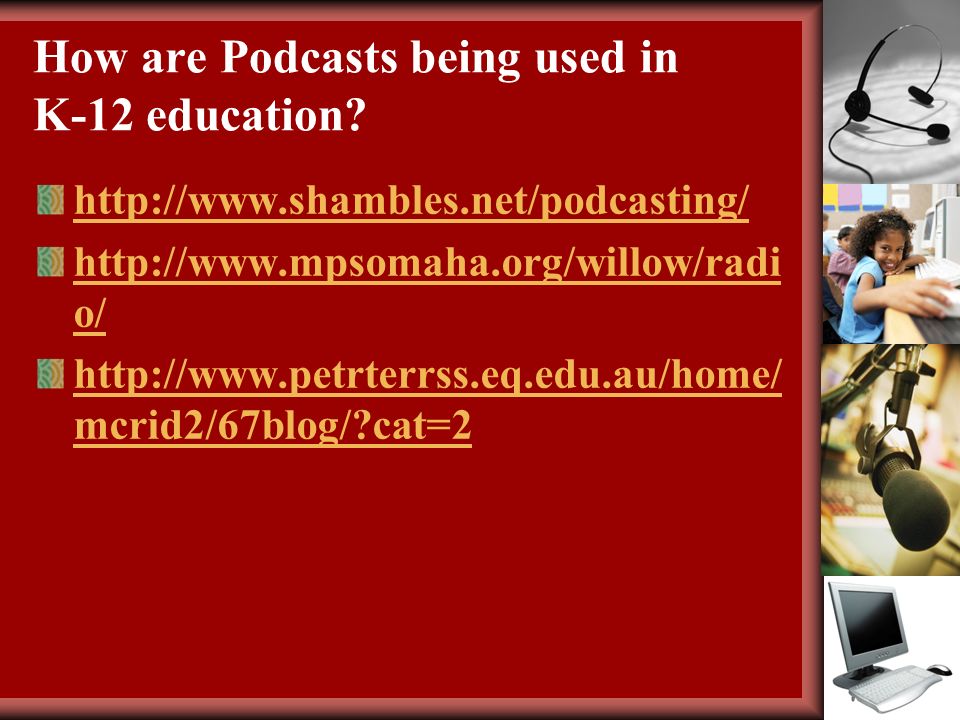 How are Podcasts being used in K-12 education.