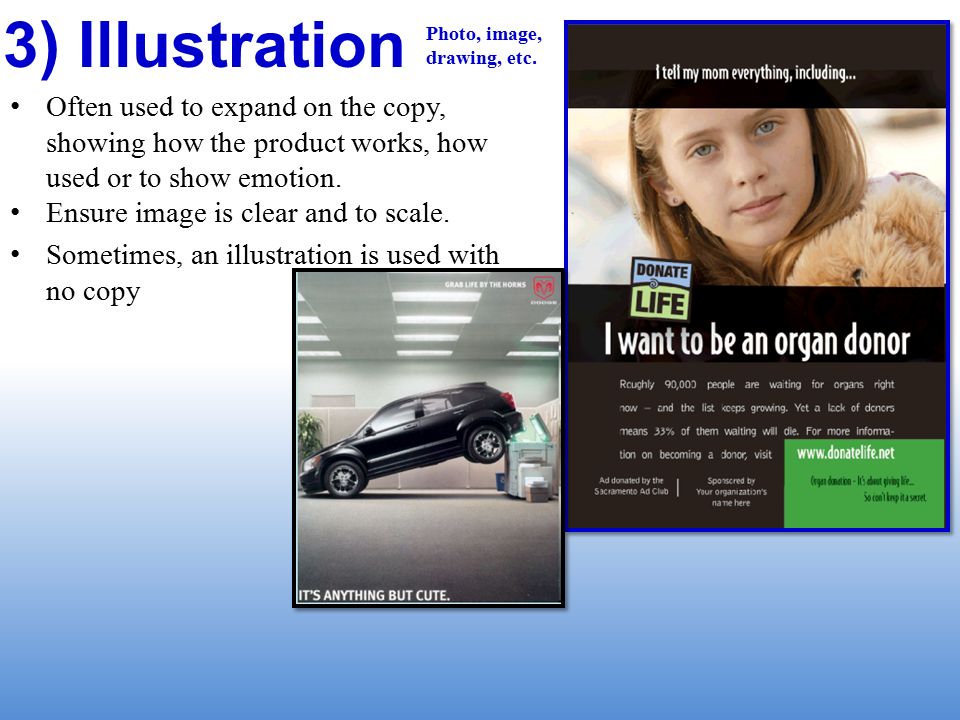3) Illustration Often used to expand on the copy, showing how the product works, how used or to show emotion.