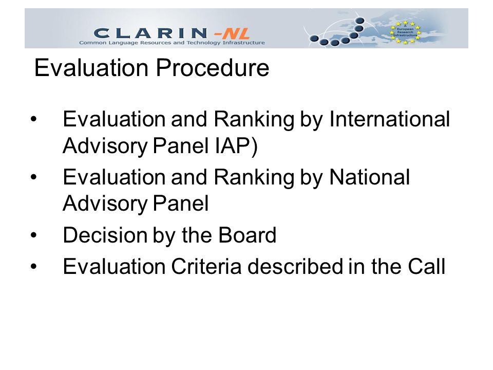 Evaluation and Ranking by International Advisory Panel IAP) Evaluation and Ranking by National Advisory Panel Decision by the Board Evaluation Criteria described in the Call Evaluation Procedure