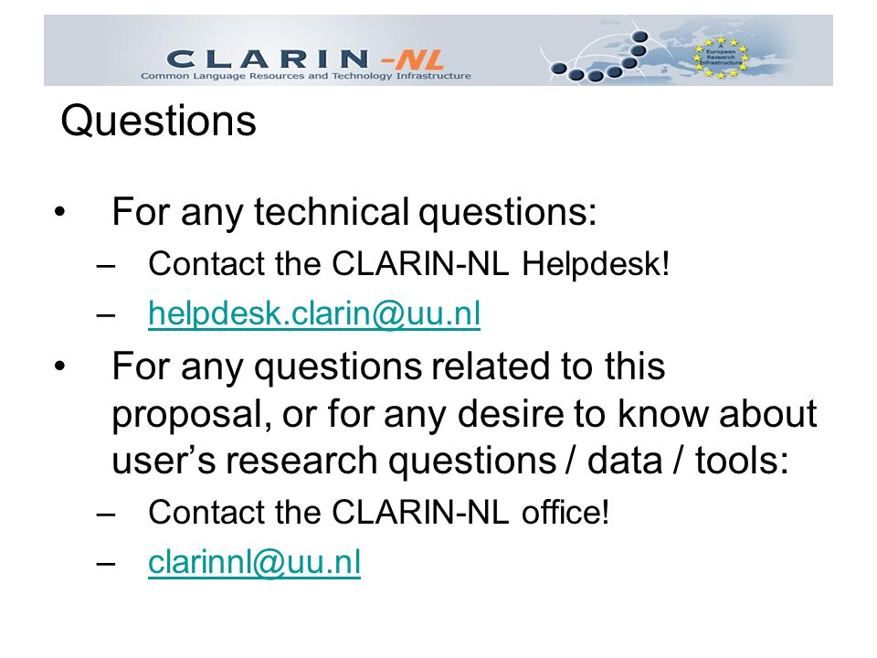 For any technical questions: –Contact the CLARIN-NL Helpdesk.
