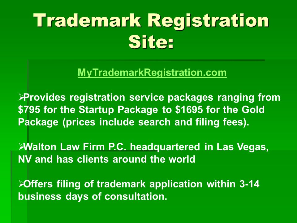 Trademark Registration Site: MyTrademarkRegistration.com  Provides registration service packages ranging from $795 for the Startup Package to $1695 for the Gold Package (prices include search and filing fees).
