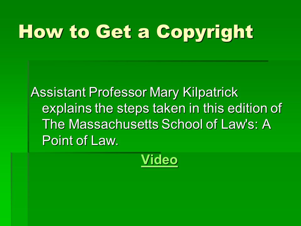 How to Get a Copyright Assistant Professor Mary Kilpatrick explains the steps taken in this edition of The Massachusetts School of Law s: A Point of Law.