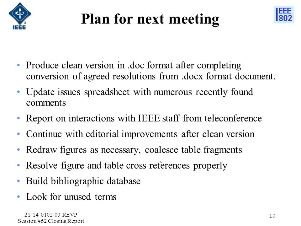 Plan for next meeting Produce clean version in.doc format after completing conversion of agreed resolutions from.docx format document.