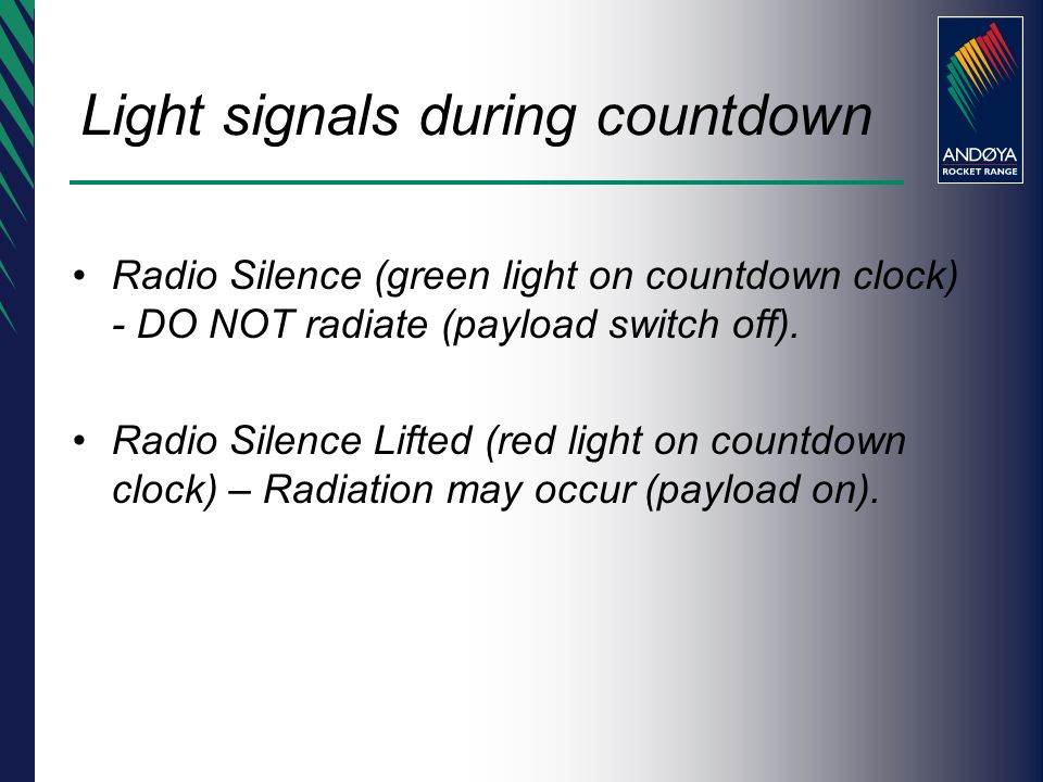 Light signals during countdown Radio Silence (green light on countdown clock) - DO NOT radiate (payload switch off).
