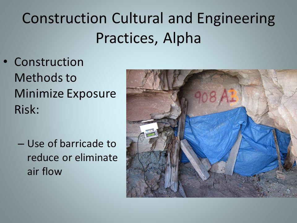 Construction Cultural and Engineering Practices, Alpha Construction Methods to Minimize Exposure Risk: – Use of barricade to reduce or eliminate air flow
