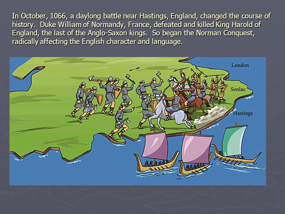 In October, 1066, a daylong battle near Hastings, England, changed the course of history.