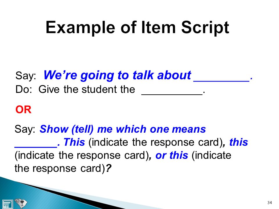 Example of Item Script Say: We’re going to talk about ________.