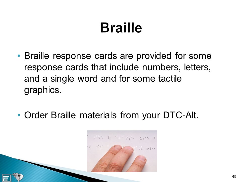 Braille response cards are provided for some response cards that include numbers, letters, and a single word and for some tactile graphics.