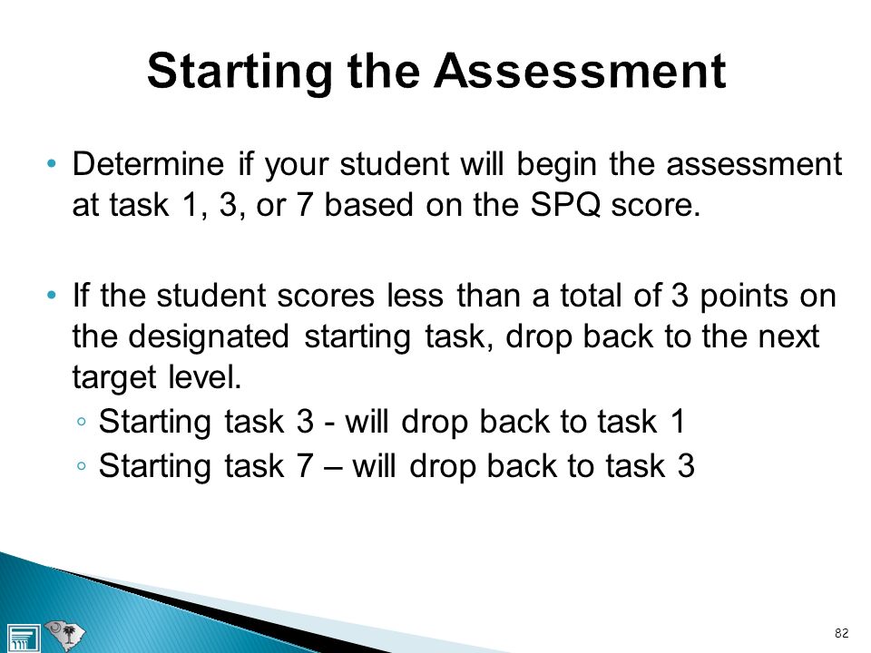 Determine if your student will begin the assessment at task 1, 3, or 7 based on the SPQ score.