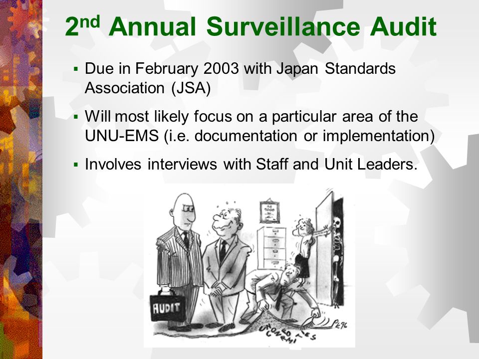 2 nd Annual Surveillance Audit  Due in February 2003 with Japan Standards Association (JSA)  Will most likely focus on a particular area of the UNU-EMS (i.e.