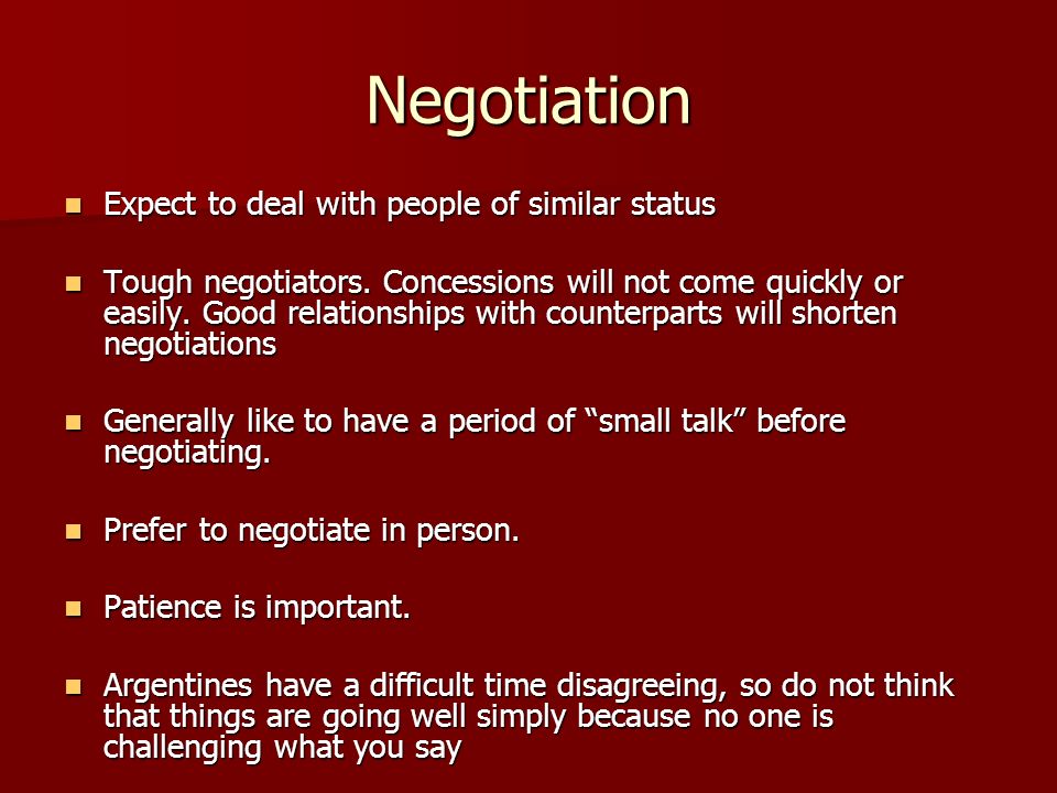 Negotiation Expect to deal with people of similar status Expect to deal with people of similar status Tough negotiators.