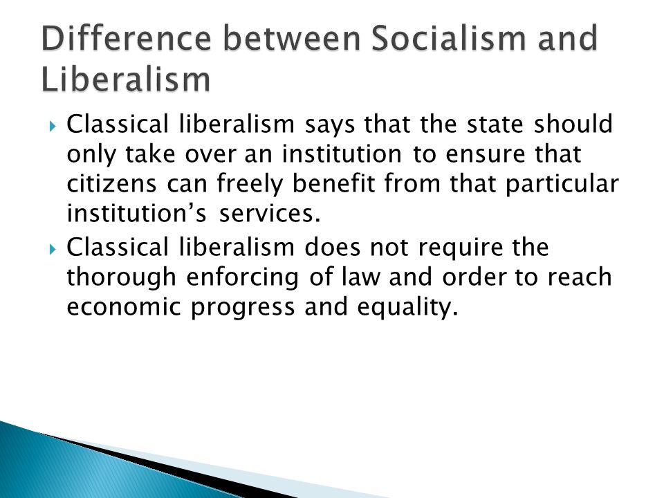  Classical liberalism says that the state should only take over an institution to ensure that citizens can freely benefit from that particular institution’s services.