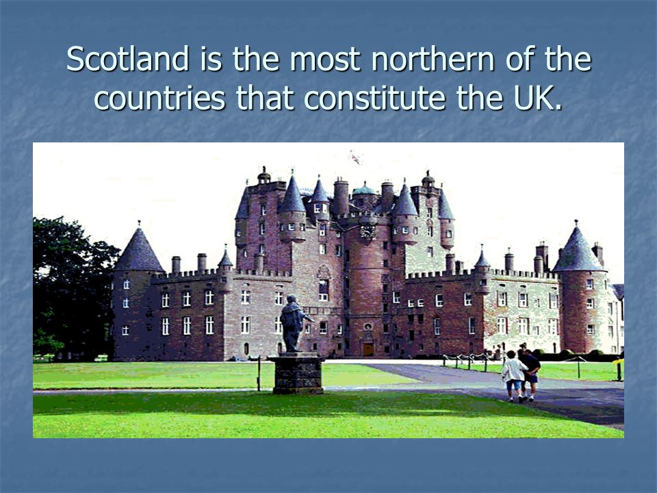 Scotland is the most northern of the countries that constitute the UK.