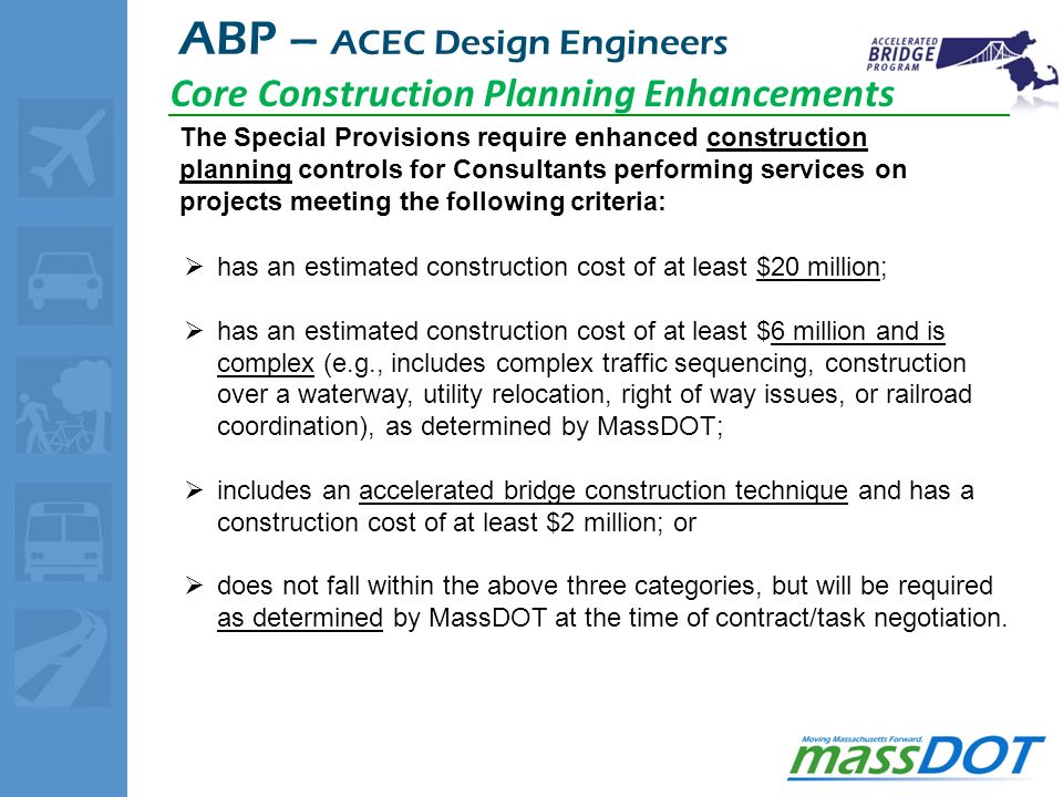 ABP Update Through January 19, 2010 the MassDOT Accelerated Bridge Program has advertised 73 construction projects with a combined construction budget valued at $472.8 Million.
