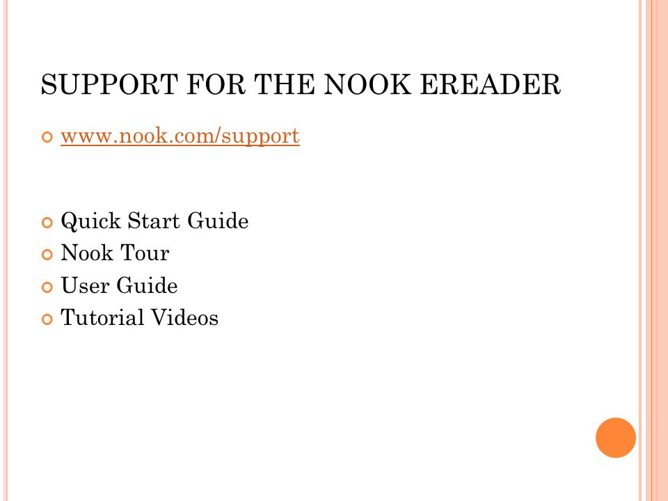 SUPPORT FOR THE NOOK EREADER   Quick Start Guide Nook Tour User Guide Tutorial Videos