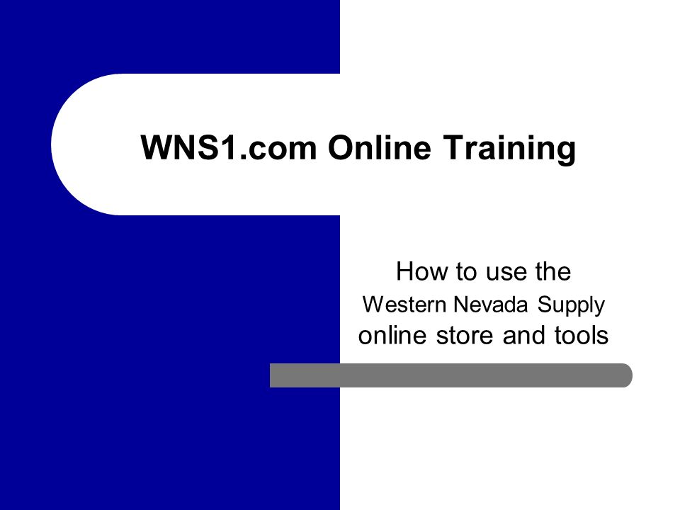 WNS1.com Online Training How to use the Western Nevada Supply online store and tools