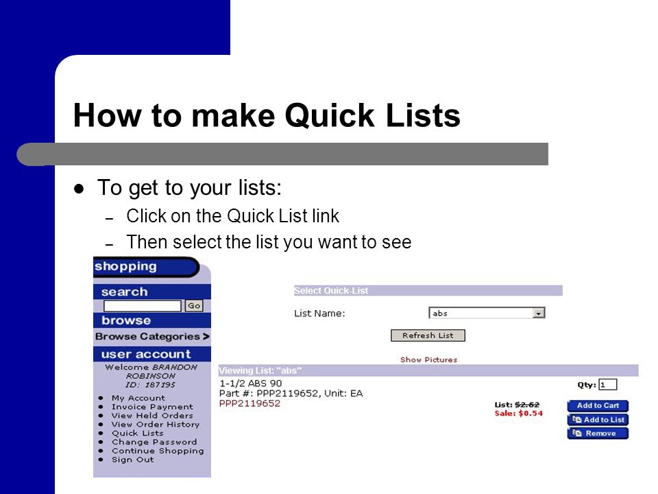 How to make Quick Lists To get to your lists: – Click on the Quick List link – Then select the list you want to see