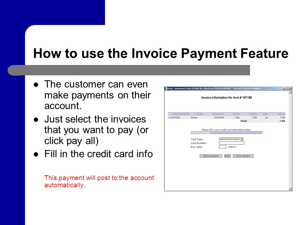 How to use the Invoice Payment Feature The customer can even make payments on their account.