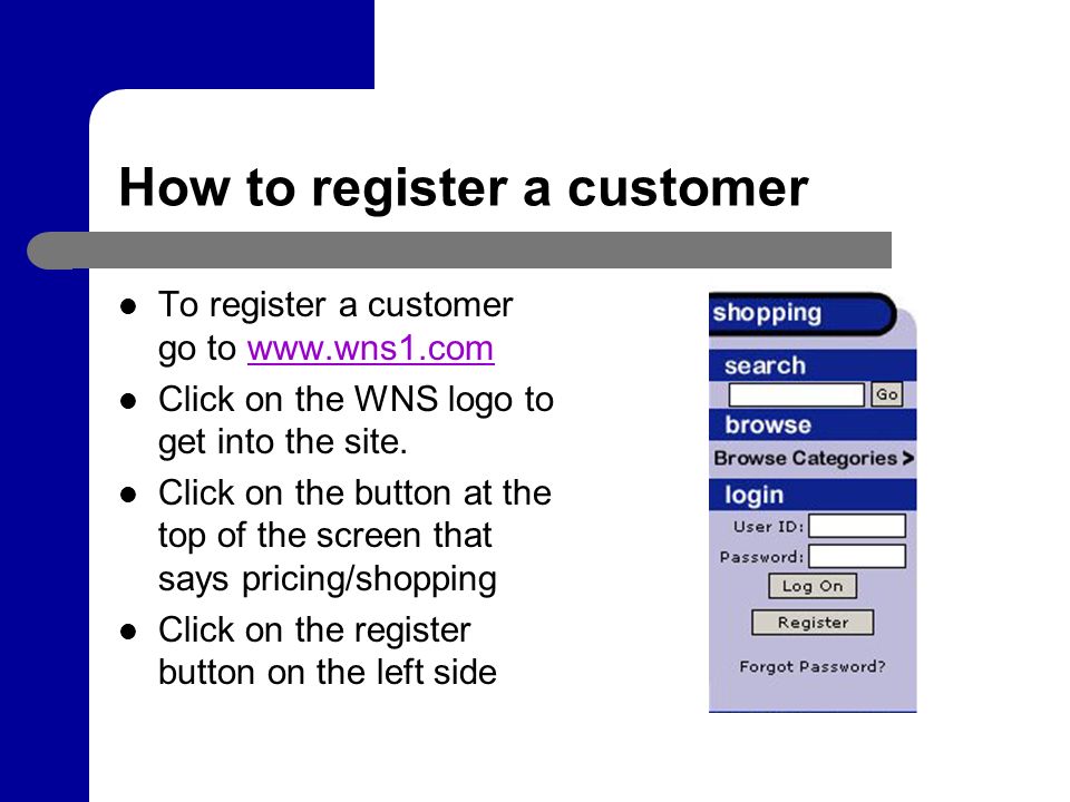 How to register a customer To register a customer go to   Click on the WNS logo to get into the site.