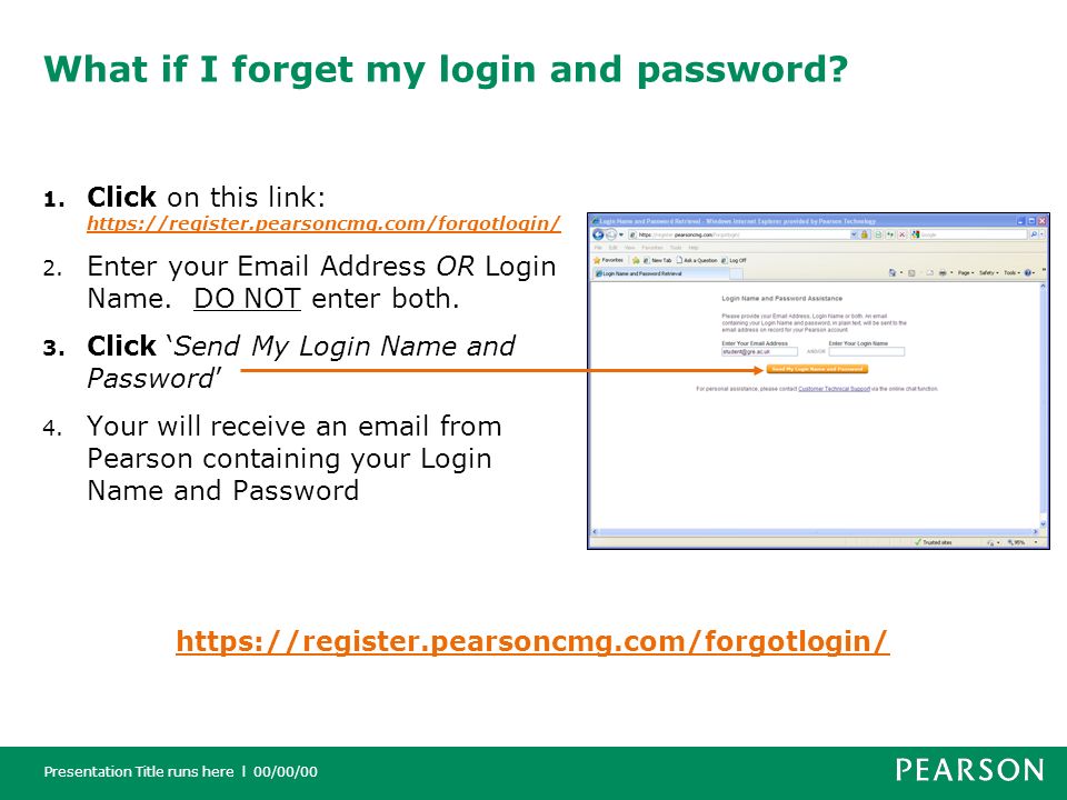 Presentation Title runs here l 00/00/00 What if I forget my login and password.