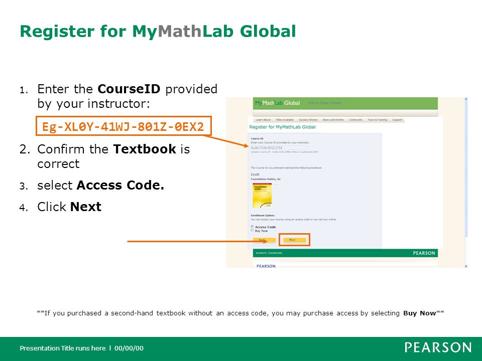Presentation Title runs here l 00/00/00 Register for MyMathLab Global 1.
