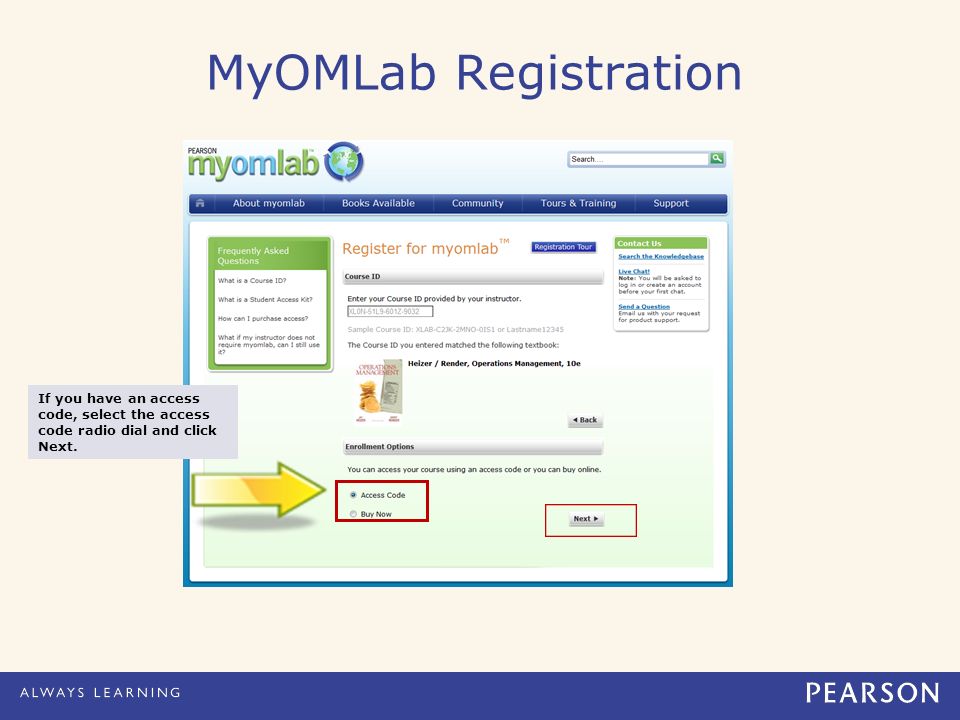 MyOMLab Registration If you have an access code, select the access code radio dial and click Next.