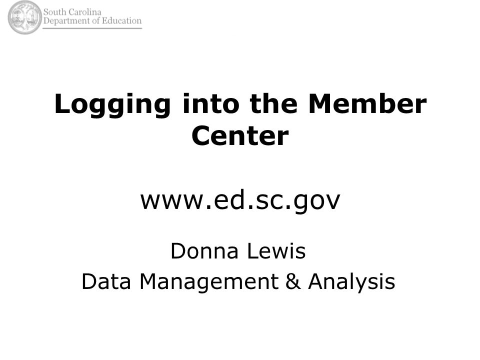Logging into the Member Center   Donna Lewis Data Management & Analysis