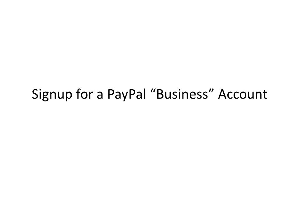 Signup for a PayPal Business Account