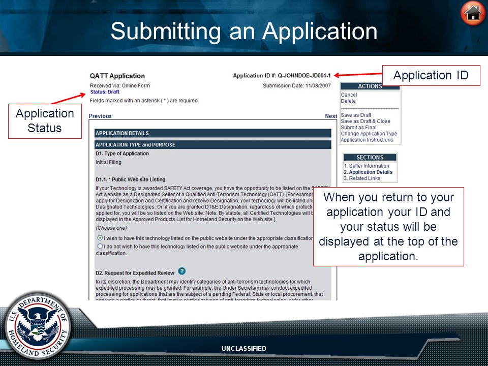 UNCLASSIFIED Submitting an Application When you return to your application your ID and your status will be displayed at the top of the application.