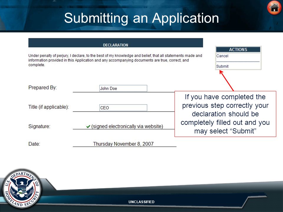 UNCLASSIFIED Submitting an Application If you have completed the previous step correctly your declaration should be completely filled out and you may select Submit