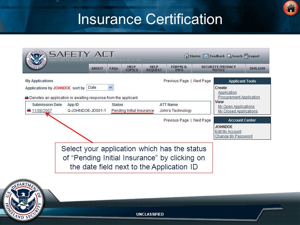 UNCLASSIFIED Insurance Certification Select your application which has the status of Pending Initial Insurance by clicking on the date field next to the Application ID