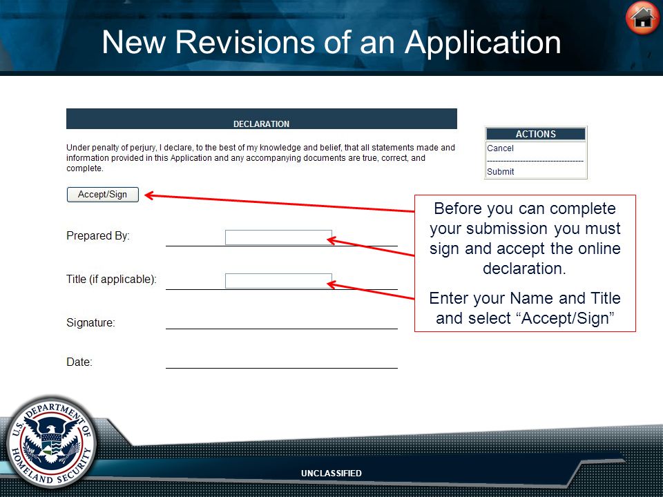 UNCLASSIFIED New Revisions of an Application Before you can complete your submission you must sign and accept the online declaration.