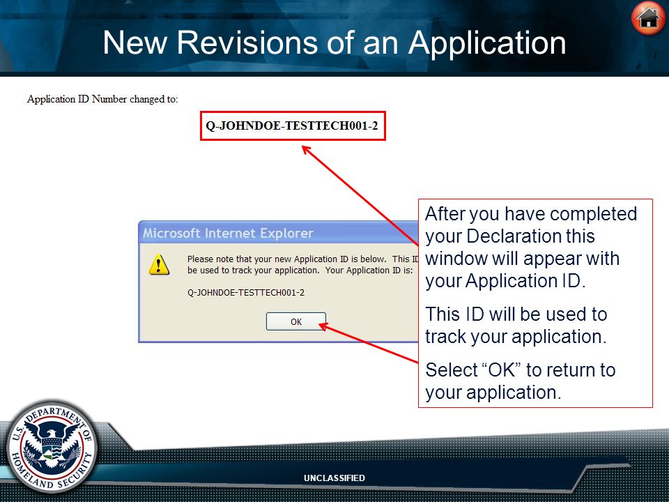 UNCLASSIFIED New Revisions of an Application After you have completed your Declaration this window will appear with your Application ID.