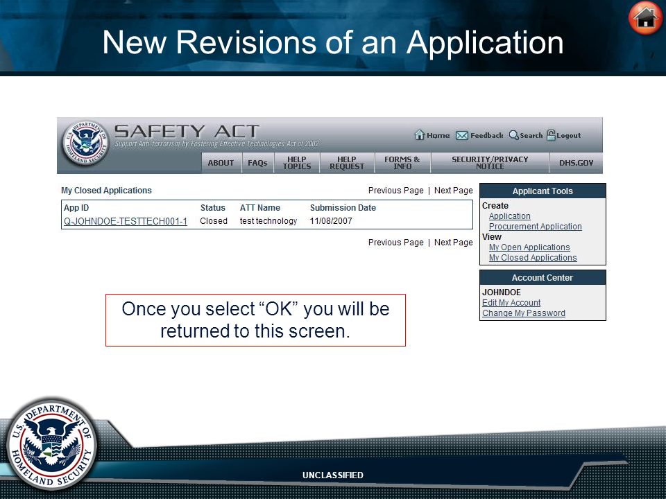 UNCLASSIFIED New Revisions of an Application Once you select OK you will be returned to this screen.
