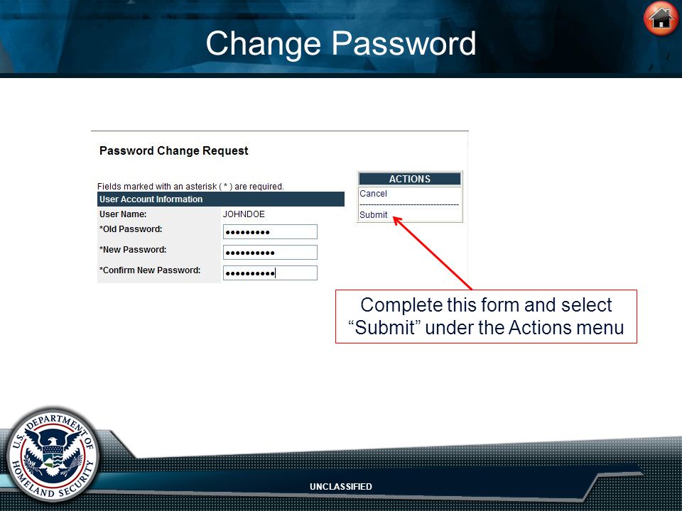 UNCLASSIFIED Change Password Complete this form and select Submit under the Actions menu