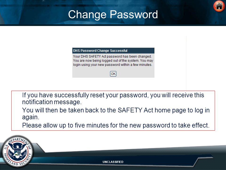 UNCLASSIFIED Change Password If you have successfully reset your password, you will receive this notification message.