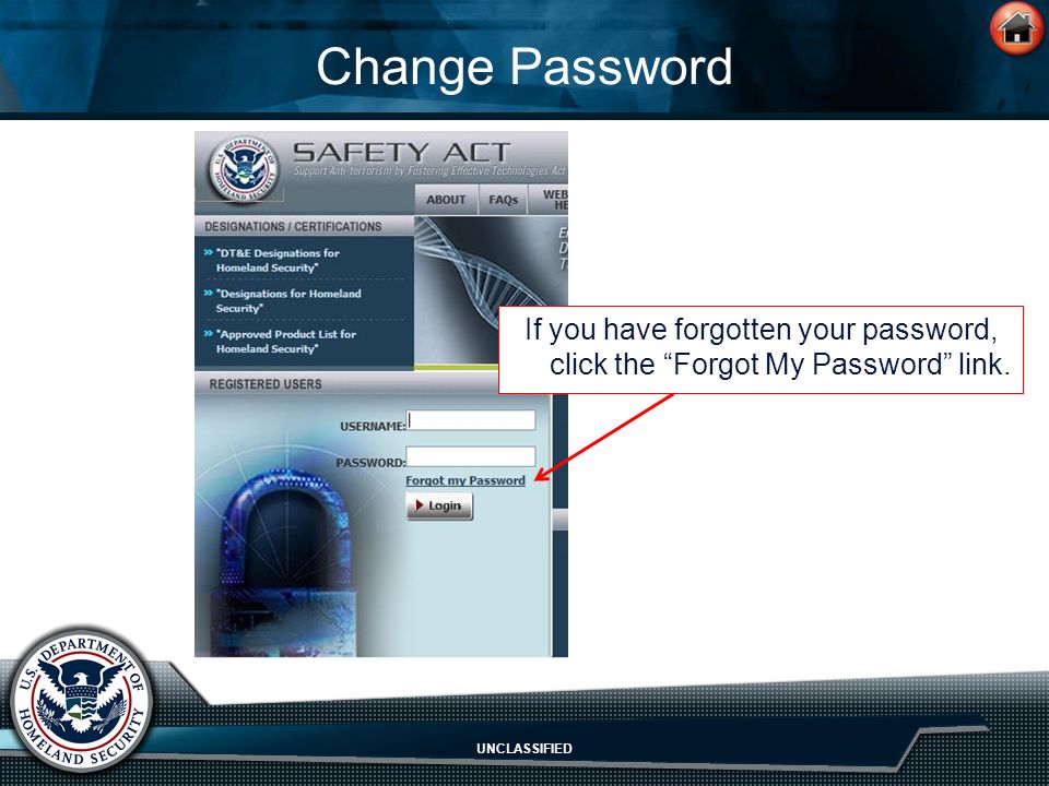 UNCLASSIFIED Change Password If you have forgotten your password, click the Forgot My Password link.
