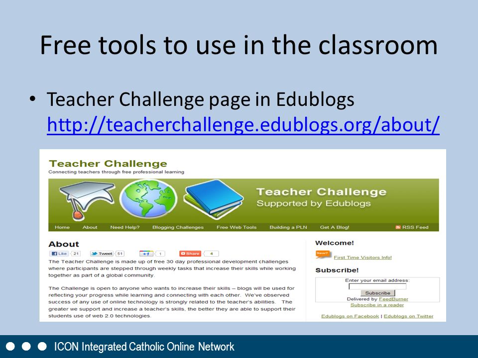 Free tools to use in the classroom Teacher Challenge page in Edublogs           ICON Integrated Catholic Online Network