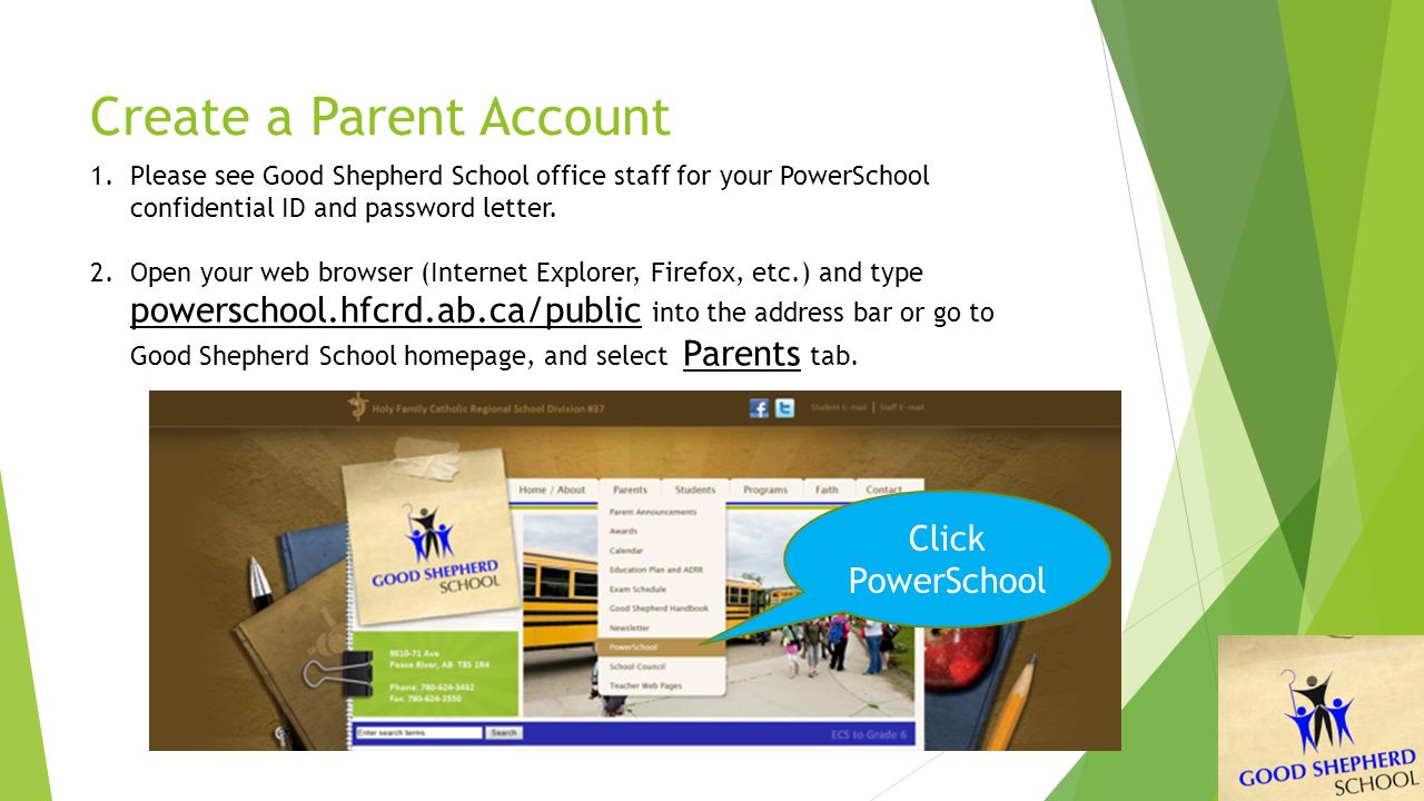Create a Parent Account 1.Please see Good Shepherd School office staff for your PowerSchool confidential ID and password letter.