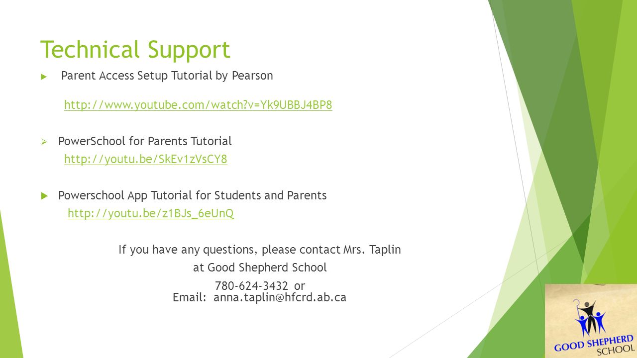 Technical Support  Parent Access Setup Tutorial by Pearson   v=Yk9UBBJ4BP8  PowerSchool for Parents Tutorial    Powerschool App Tutorial for Students and Parents   If you have any questions, please contact Mrs.