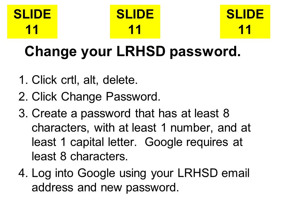 Change your LRHSD password. 1.Click crtl, alt, delete.