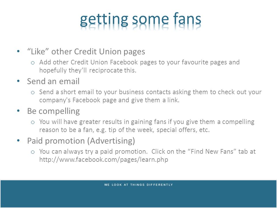 Like other Credit Union pages o Add other Credit Union Facebook pages to your favourite pages and hopefully they’ll reciprocate this.