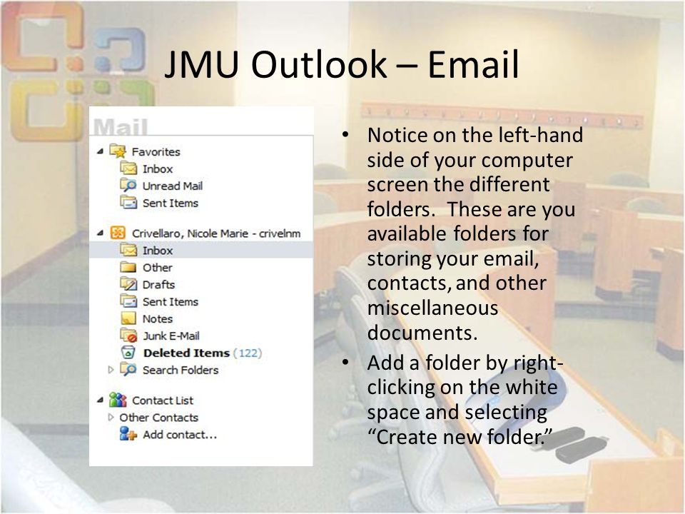 JMU Outlook –  Notice on the left-hand side of your computer screen the different folders.
