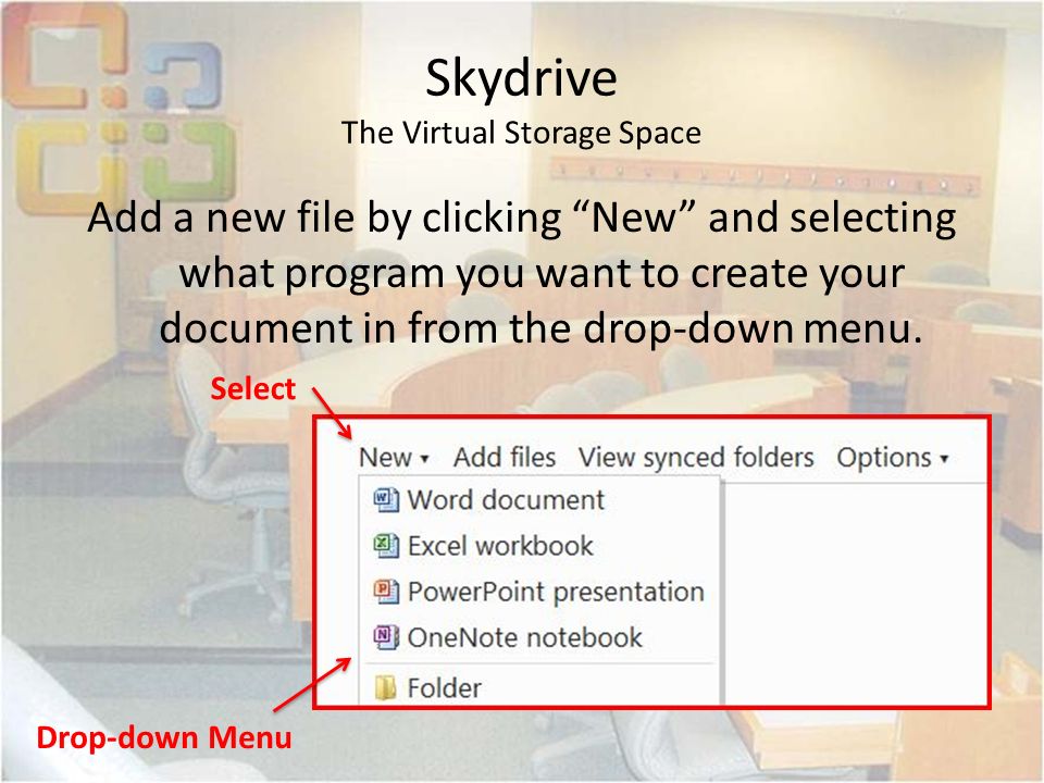 Skydrive The Virtual Storage Space Add a new file by clicking New and selecting what program you want to create your document in from the drop-down menu.