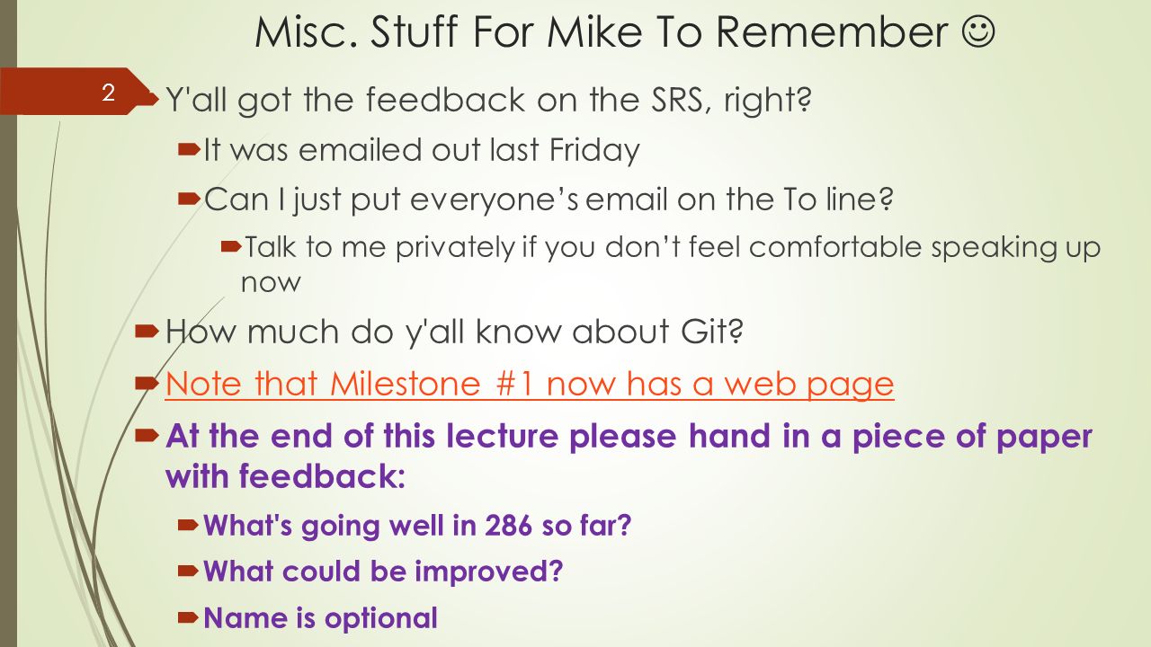 Misc. Stuff For Mike To Remember  Y all got the feedback on the SRS, right.