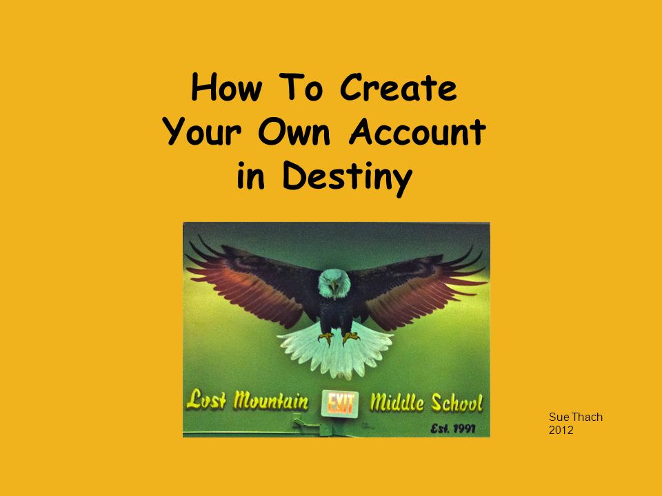 How To Create Your Own Account in Destiny Sue Thach 2012